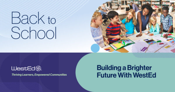 Back to School: Building a Brighter Future with WestEd