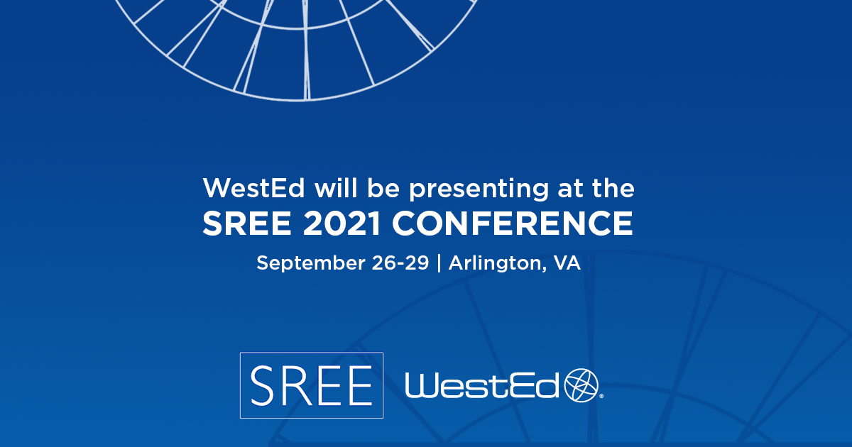 WestEd will be presenting at the SREE 2021 Conference: September 26-29